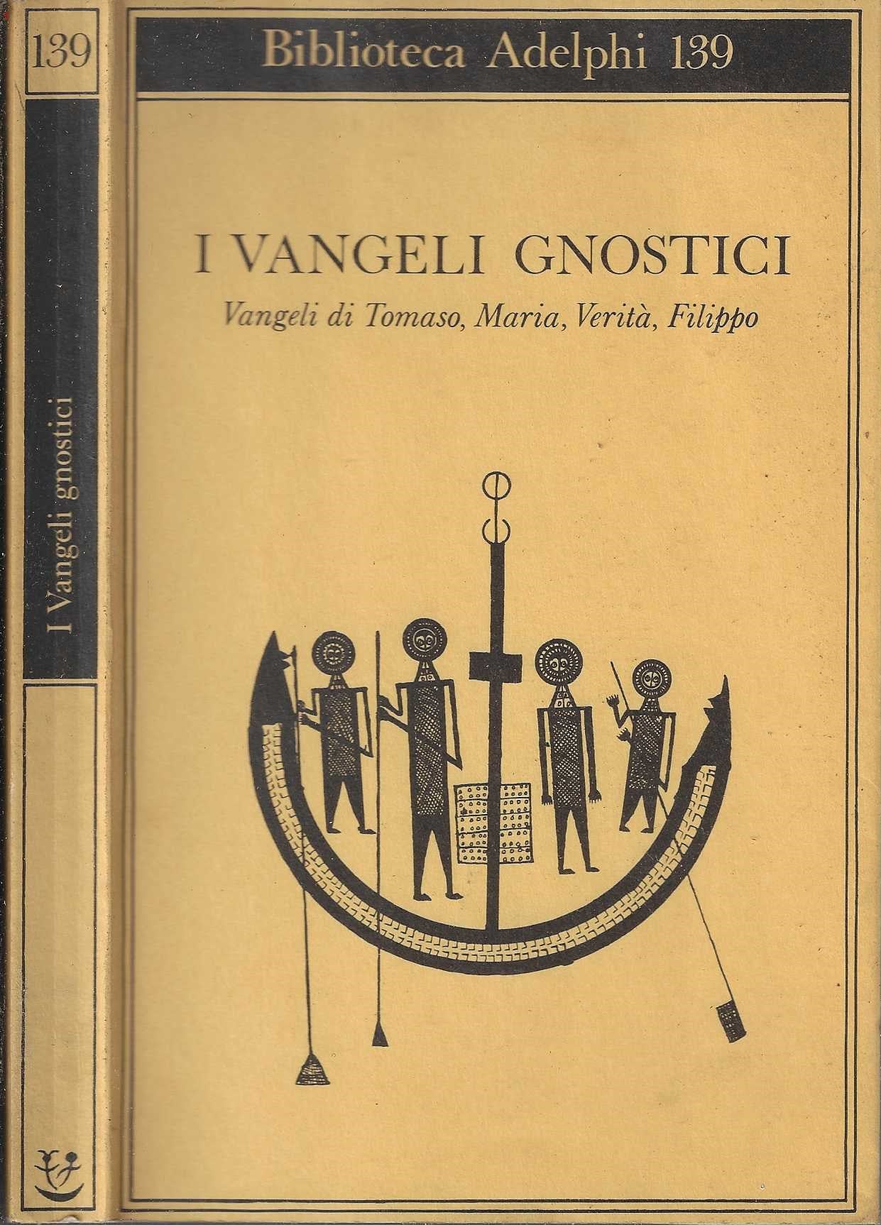 I vangeli gnostici - Vangeli di Tomaso, Maria, Verità, Filippo