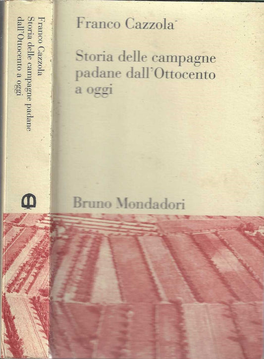 Storia delle campagne padane dall'Ottocento a oggi - Cazzola Franco