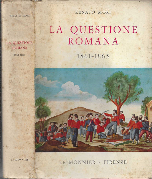 La questione Romana 1861-1865 - Renato Mori