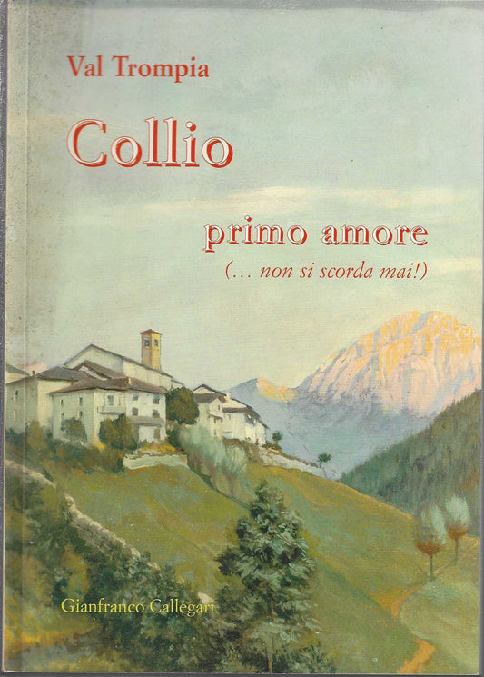 Collio primo amore (...non si scorda mai) - Gianfranco Callegari