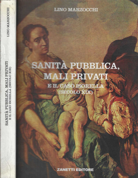 Sanità Pubblica, Mali Privati E Il Caso Isorella (Secolo XIX) - Marzocchi Lino *