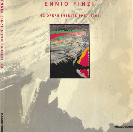 Ennio Finzi. 42 opere inedite (1950-1955)