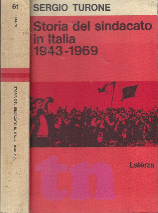 Storia del sindacato in Italia 1943-1969 di Sergio Turone