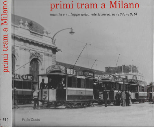 Primi tram a Milano. Nascita e sviluppo della rete tranviaria (1841-1916) di Paolo Zanin