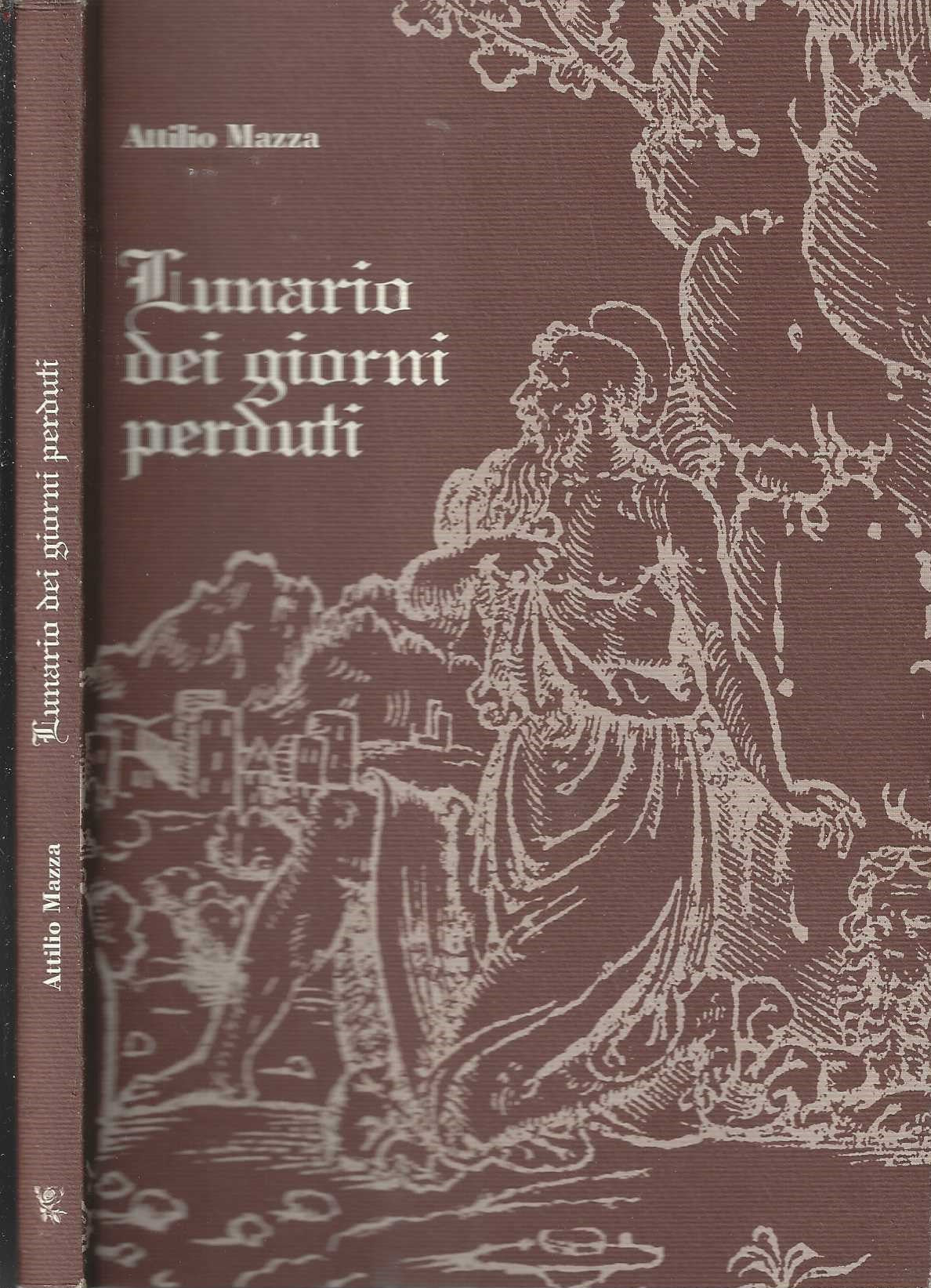 Lunario dei giorni perduti - Attilio Mazza