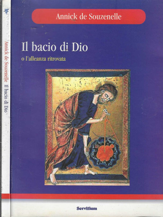 Bacio di Dio o l'alleanza ritrovata - Souzenelle, Annick de