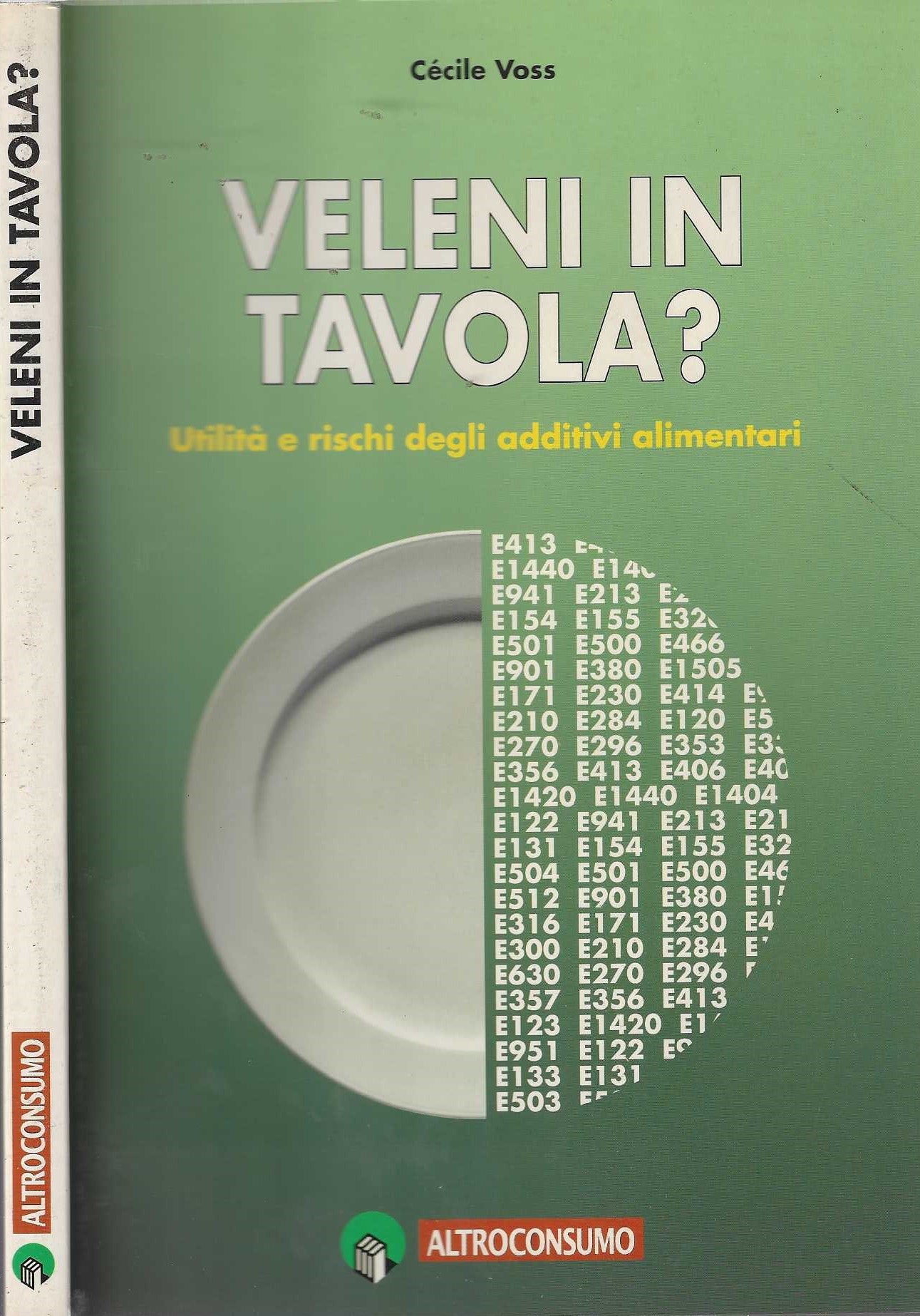 Veleni in tvola? Utilità e rischi degli additivi alimentari - Cecile Voss