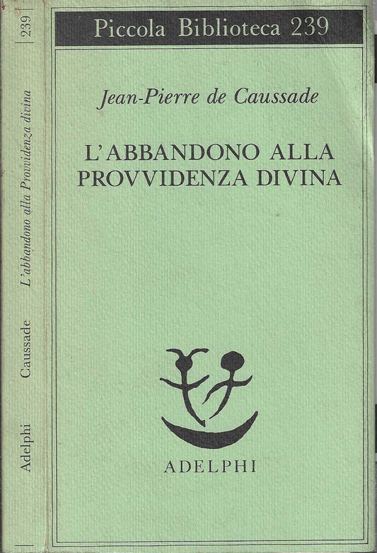 L'abbandono alla provvidenza divina di Jean-Pierre de Caussade (Autore), M. Calasso (Traduttore)