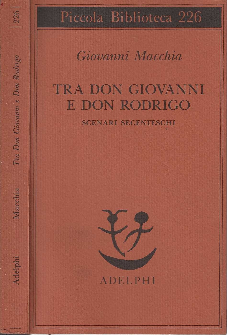 Tra don Rodrigo e don Giovanni. Scenari secenteschi - Giovanni Macchia