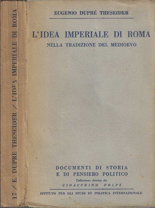 L'idea imperiale di Roma nella tradizione del medioevo di Eugenio Dupré Theseider