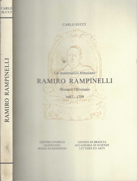 Un matematico bresciano Ramiro Rampinelli Monaco Olivetano 1697-1759 di Carlo Succi