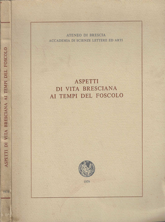 Aspetti di vita Bresciana ai tempi del Foscolo