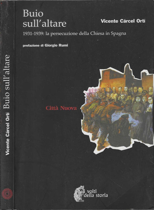 Buio sull'altare. 1931-1939: la persecuzione della Chiesa in Spagna Di Vicente Carcel Orti