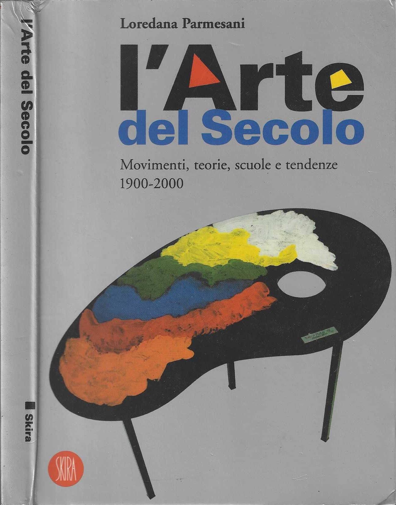 L'arte del secolo. Movimenti, teorie, scuole e tendenze 1900-2000 di Loredana Parmesani