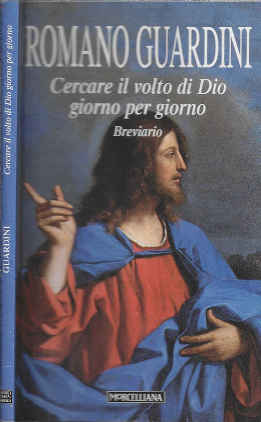 Cercare il volto di Dio. Giorno per giorno. Breviario di Romano Guardini