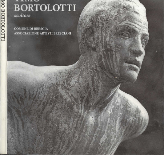 Timo Bortolotti scultore. 1884-1954