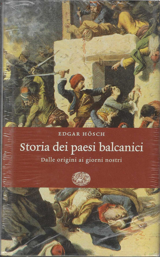 Storia dei paesi balcanici. Dalle origini ai giorni nostri di Hedgar Hosch