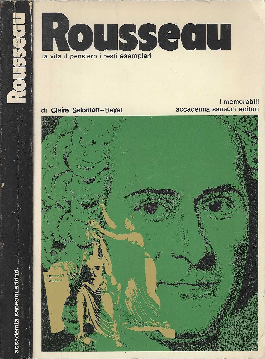 Rousseau La Vita Il Pensiero I Testi Esemplari Di Claire Salomon-Bayet