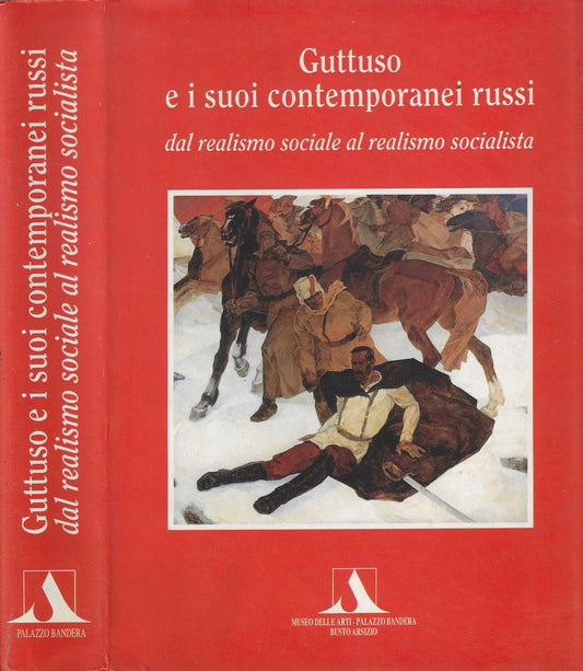 Guttuso E I Suoi Contemporanei Russi Dal Realismo Sociale Al Realismo Socialista - IOLIBROCARMINE