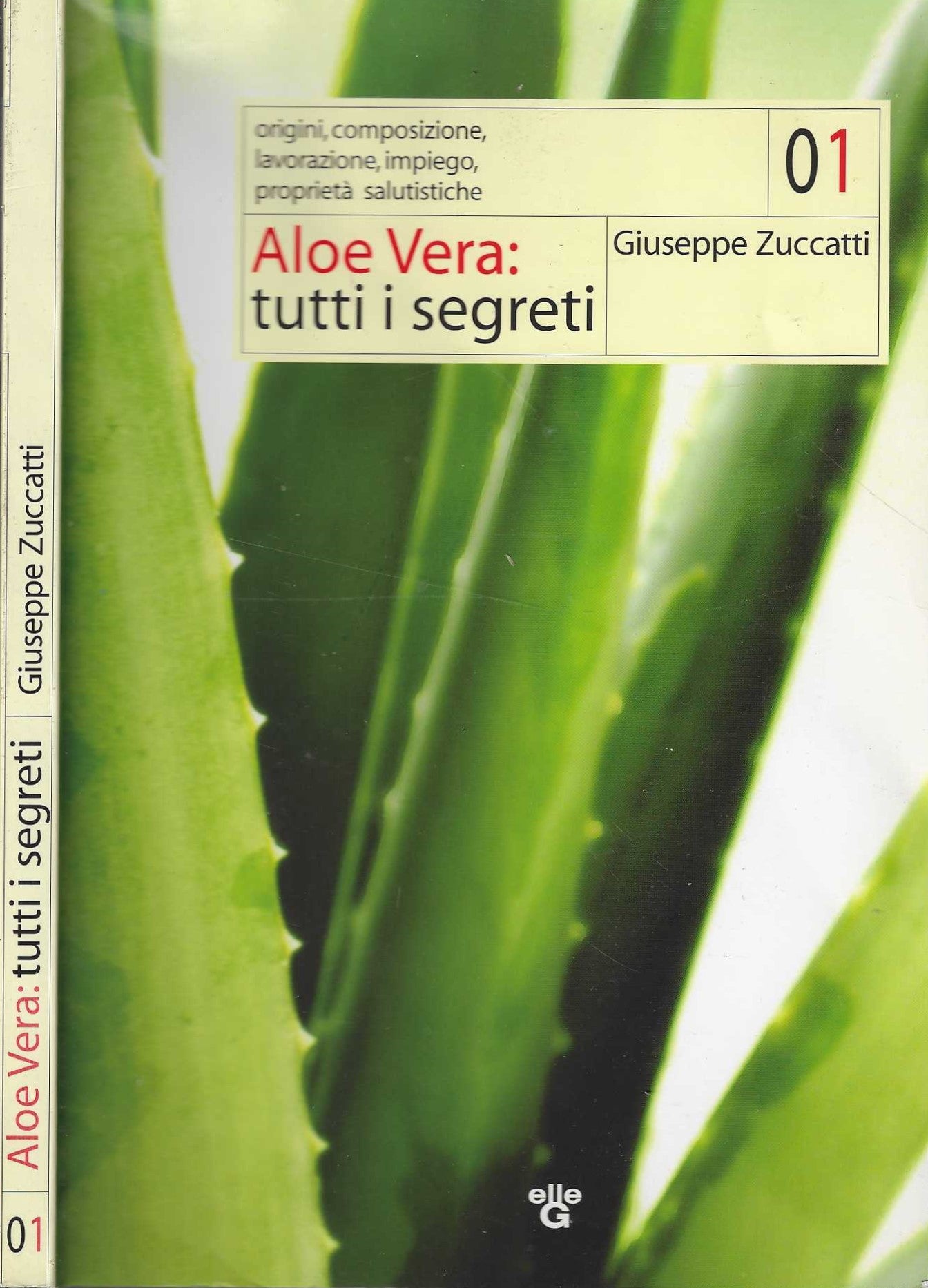 Aloe vera. Tutti i segreti. Origini, composizione, lavorazione, impiego, proprietà salutistiche