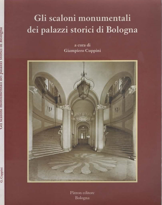 Gli scaloni monumentali dei palazzi storici di Bologna di Giampiero Cuppini - IOLIBROCARMINE