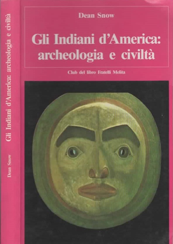 Gli indiani d'America. Archeologia e civiltà di Dean Snow