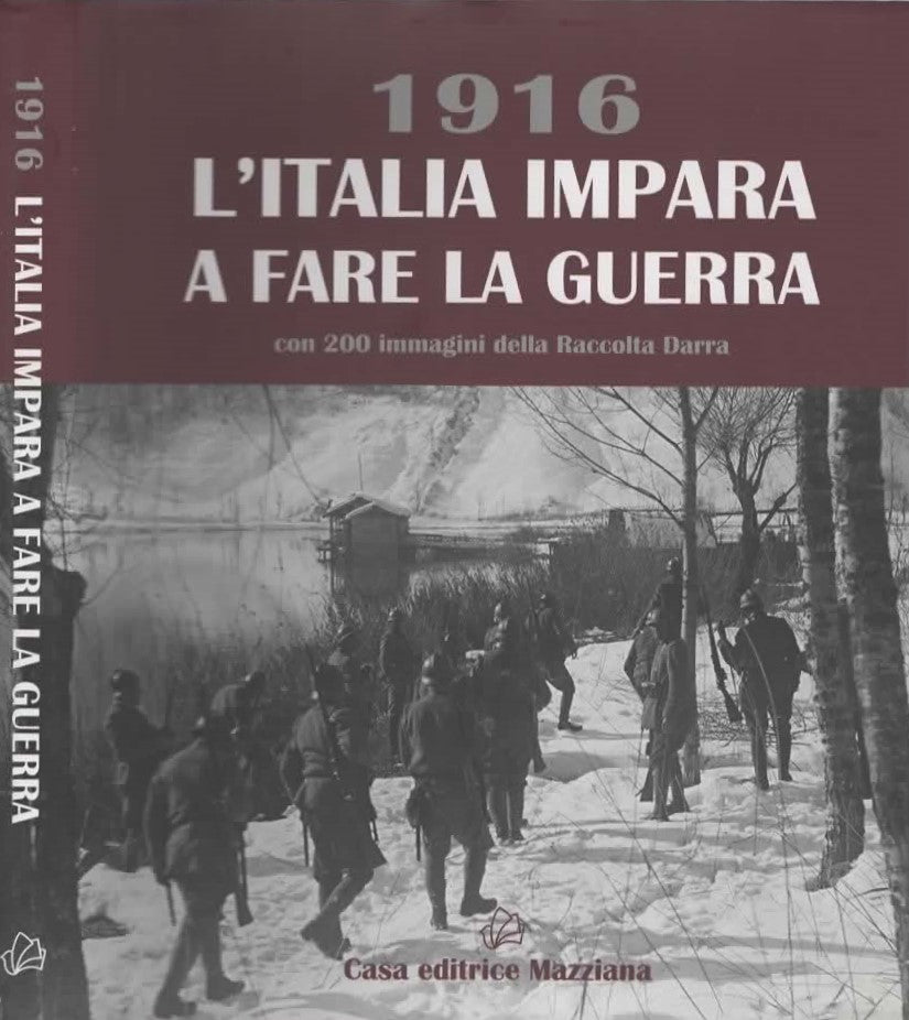 1916. L'Italia impara a fare la guerra con 22 immagini della Raccolta Darra