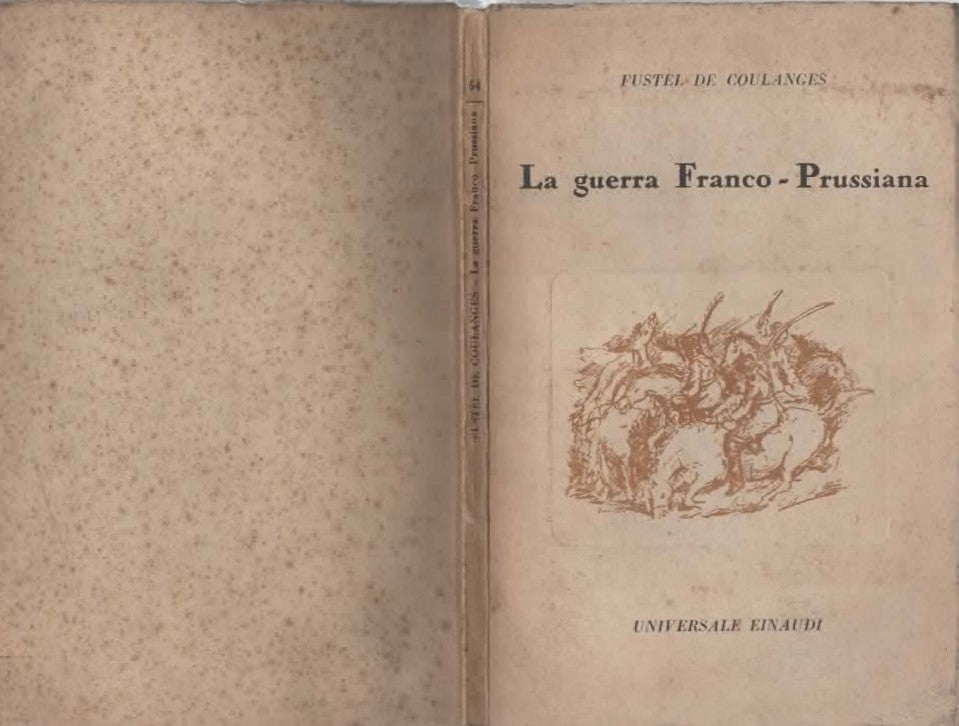 La guerra Franco - Prussiana Considerazioni e polemiche di Fustel De Coulanges