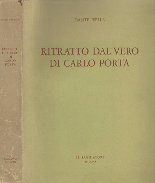 Ritratto Dal Vero Di Carlo Porta di Dante Isella