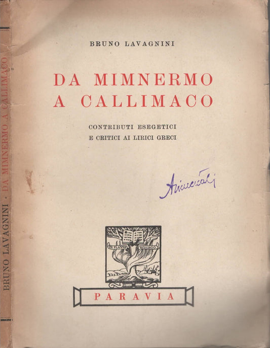 Da Mimnermo a Callimaco : Contributi esegetici e critici ai lirici greci di Bruno Lavagnini