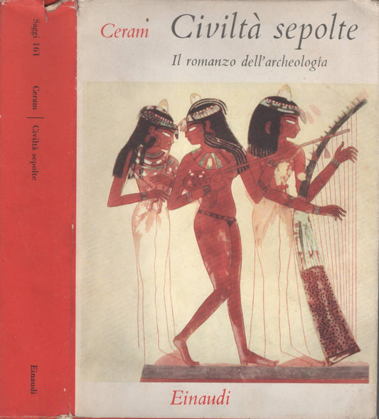 Civilta' Sepolte Il Romanzo Dell'archeologia ** C. W. Ceram - IOLIBROCARMINE