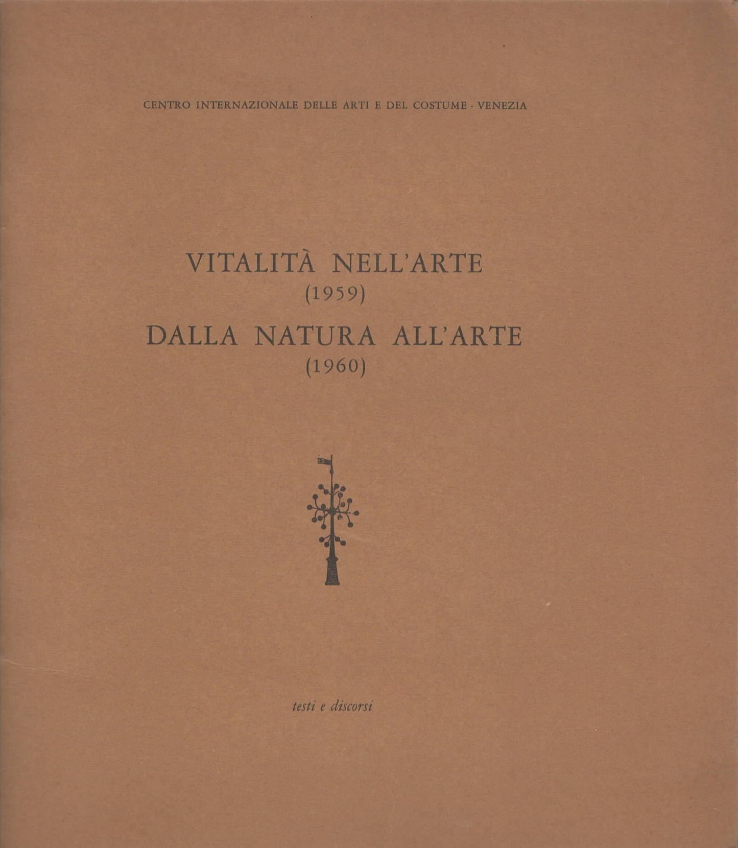 Vitalità nell'arte 1959 Dalla natura all'arte 1960 testi e discorsi