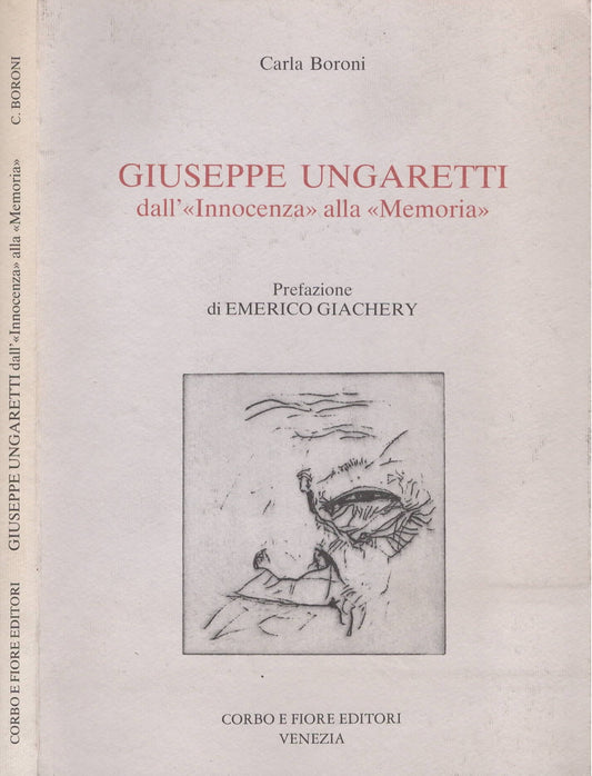 Giuseppe Ungaretti. Dall'Innocenza alla Memoria di Carla Boroni