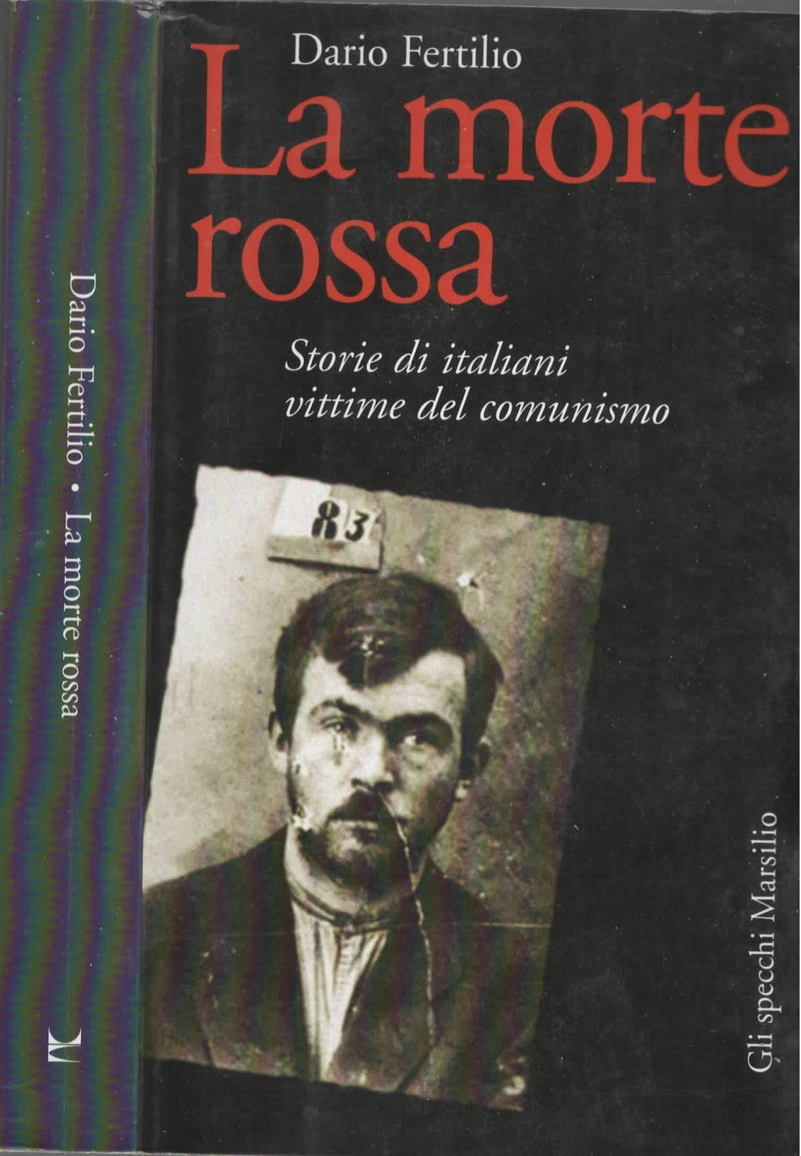 La morte rossa. Storie di italiani vittime del comunismo di Dario Fertilio, Frediano Sessi
