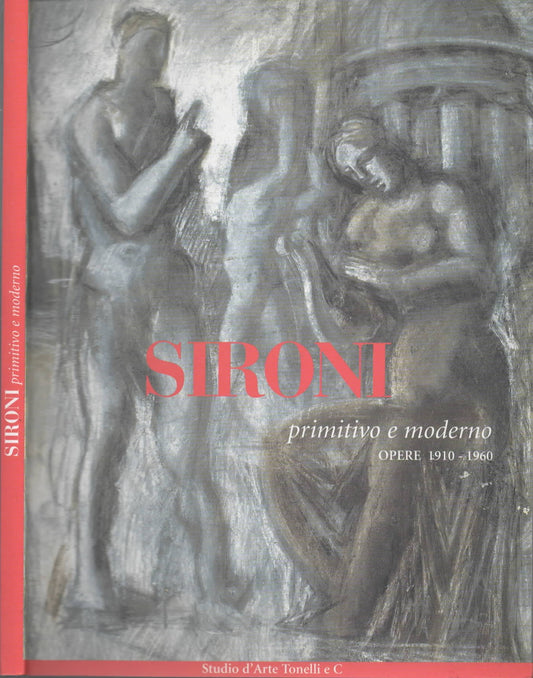 Sironi primitivo e moderno opere 1910-1960 - IOLIBROCARMINE