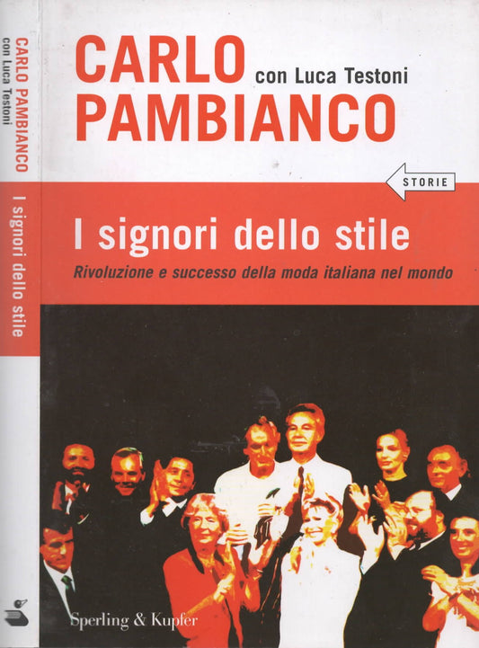 I signori dello stile. Rivoluzione e successo della moda italiana nel mondo di Carlo Pambianco, Luca Testoni