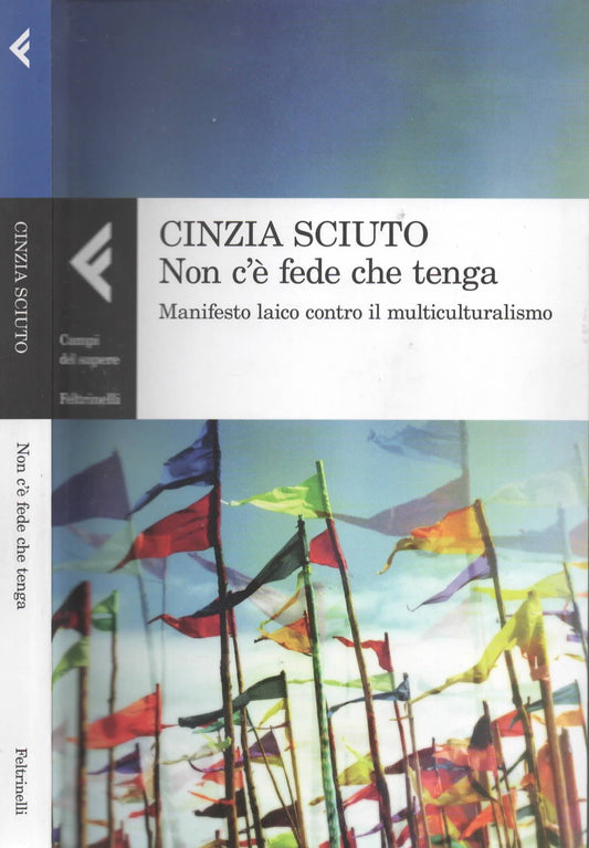 Non c'è fede che tenga : manifesto laico contro il multiculturalismo di Sciuto Cinzia