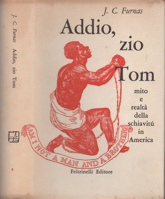 Addio, zio Tom ; Mito e realtà della schiavitù in America di Joseph Chamberlain Furnas