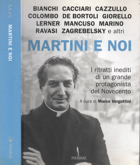 Martini e noi : i ritratti inediti di un grande protagonista del Novecento di Marco Vergottini