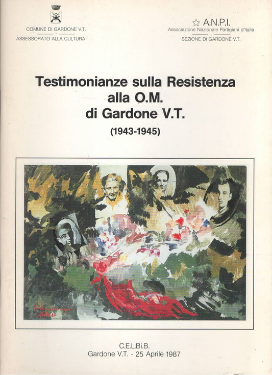 Testimonianze Sulla Resistenza alla O.M. di Gardone Valtrompia (1943-1945)