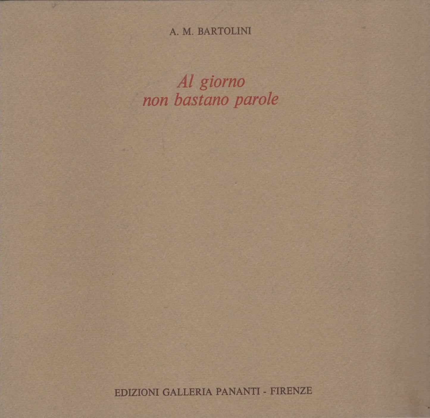 A. M. Bartolini - Al giorno non bastano parole