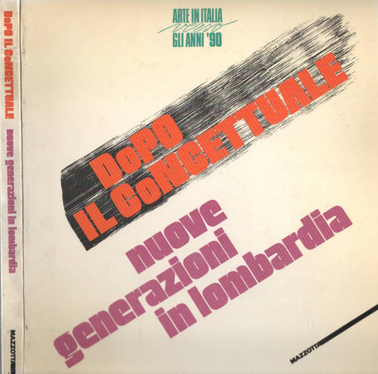 Dopo il concettuale. Nuove generazioni in Lombardia. Catalogo della mostra (Trento, 1986). Ediz. illustrata