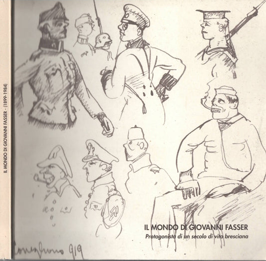 Il Mondo Di Giovanni Fasser Protagonista Di Un Secolo Di Vita Bresciana
