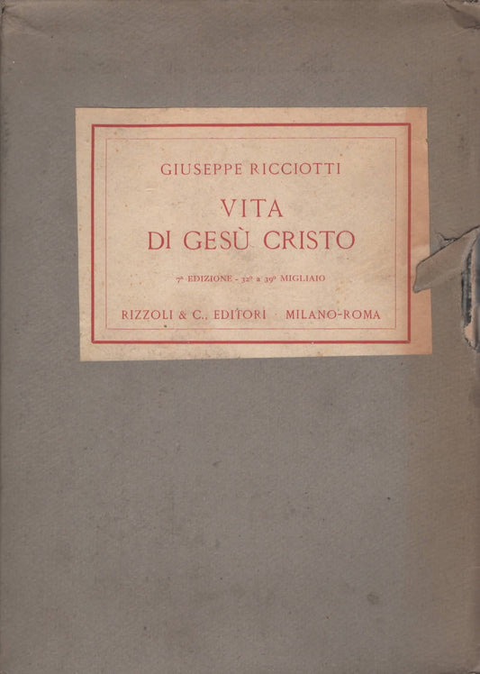 Vita di Gesù Cristo con introduzione critica e illustrazioni di Giuseppe Ricciotti