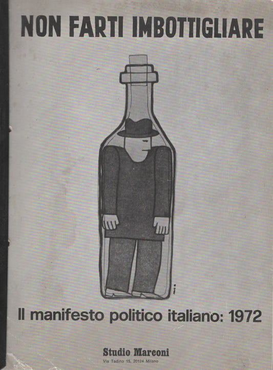 Non farti imbottigliare – Il manifesto politico italiano (Studio Marconi, Milano, 1974)