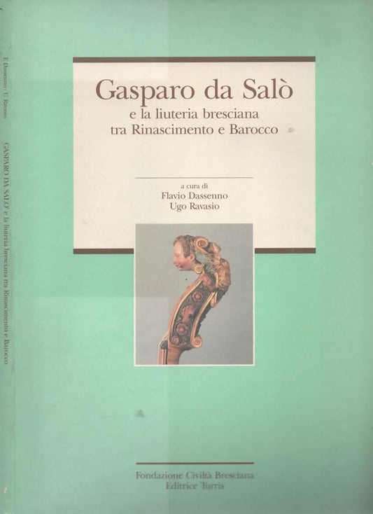 Gasparo da Salo' e la liuteria bresciana tra Rinascimento e Barocco