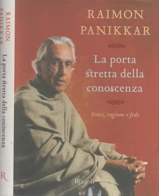 La porta stretta della conoscenza. Sensi, ragione e fede di Pannikar Raimon