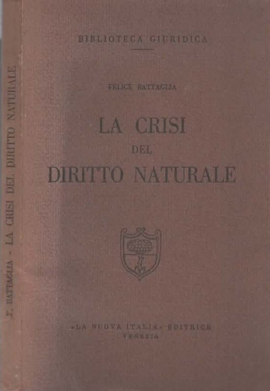 La crisi del diritto naturale di Felice Battaglia