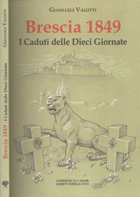 Brescia 1849 – I Caduti delle Dieci Giornate - Uno spaccato di Storia