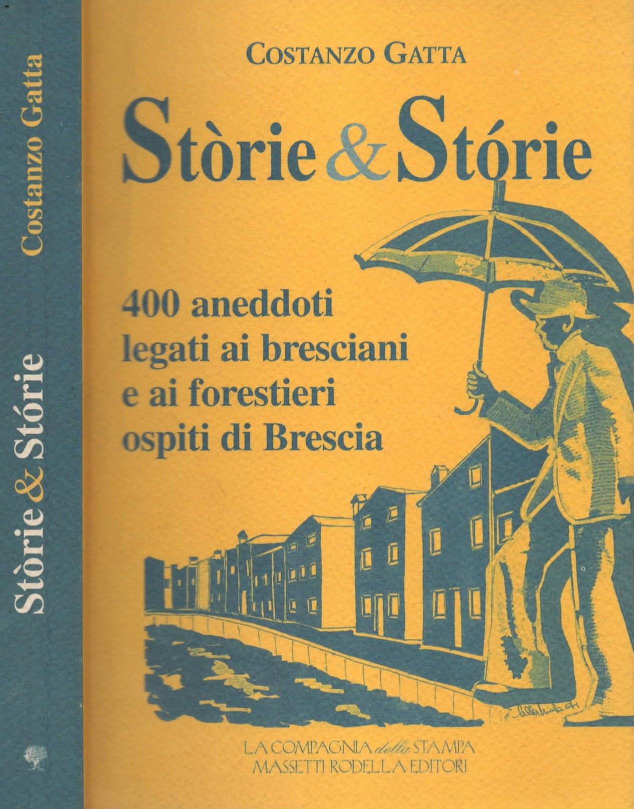 Stòrie & stórie. 400 aneddoti legati ai bresciani e ai forestieri ospiti di Brescia